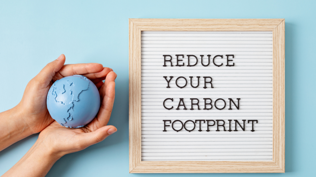 3 Ways To Reduce Your Carbon Footprint